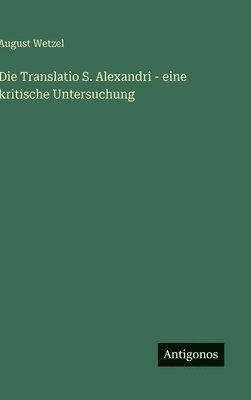 bokomslag Translatio S. Alexandri - eine kritische Untersuchung