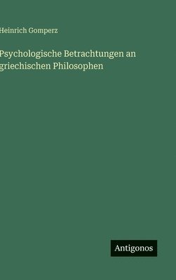 Psychologische Betrachtungen an griechischen Philosophen