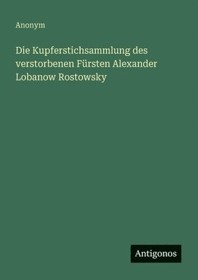 bokomslag Kupferstichsammlung des verstorbenen Fürsten Alexander Lobanow Rostowsky