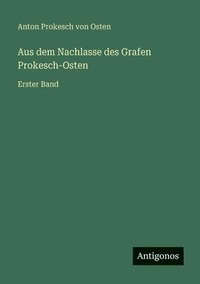 bokomslag Aus dem Nachlasse des Grafen Prokesch-Osten