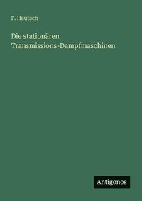 bokomslag Die stationären Transmissions-Dampfmaschinen