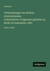 bokomslag Verhandlungen des fünften Internationalen Orientalisten-Congresses gehalten zu Berlin im September 1881