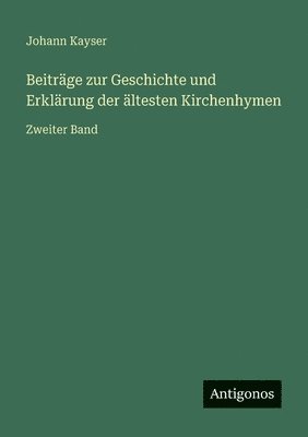 Beiträge zur Geschichte und Erklärung der ältesten Kirchenhymen