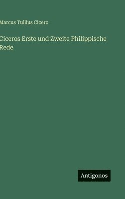 bokomslag Ciceros Erste und Zweite Philippische Rede