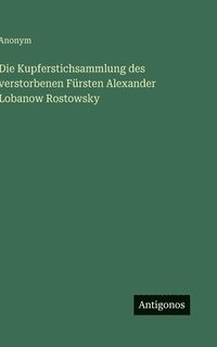 bokomslag Kupferstichsammlung des verstorbenen Fürsten Alexander Lobanow Rostowsky
