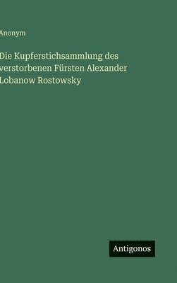 bokomslag Kupferstichsammlung des verstorbenen Fürsten Alexander Lobanow Rostowsky