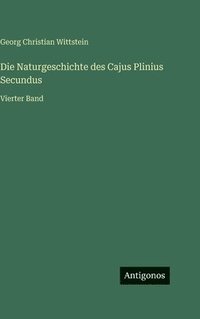 bokomslag Die Naturgeschichte des Cajus Plinius Secundus: Vierter Band