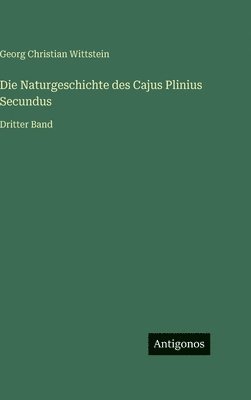 bokomslag Die Naturgeschichte des Cajus Plinius Secundus: Dritter Band
