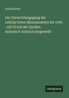 bokomslag Der Entwicklungsgang der Leibniz'schen Monadenlehre bis 1695: auf Grund der Quellen historisch-kritisch dargestellt