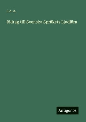 bokomslag Bidrag till Svenska Språkets Ljudlära