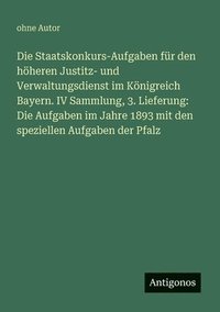 bokomslag Staatskonkurs-Aufgaben für den höheren Justitz- und Verwaltungsdienst im Königreich Bayern. IV Sammlung, 3. Lieferung