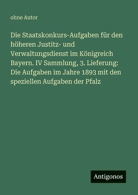 bokomslag Staatskonkurs-Aufgaben für den höheren Justitz- und Verwaltungsdienst im Königreich Bayern. IV Sammlung, 3. Lieferung