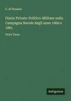 bokomslag Diario Privato-Politico-Militare nella Campagna Navale degli anne 1860 e 1861: Parte Terza
