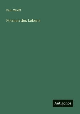Paul Wolff - Formen des Lebens, Häftad
