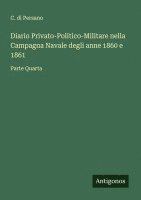 bokomslag Diario Privato-Politico-Militare nella Campagna Navale degli anne 1860 e 1861: Parte Quarta