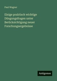 bokomslag Einige praktisch wichtige Düngungsfragen unter Berücksichtigung neuer Forschungsergebnisse