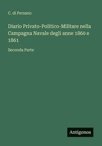 bokomslag Diario Privato-Politico-Militare nella Campagna Navale degli anne 1860 e 1861