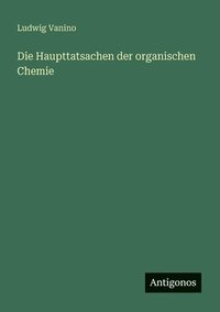 bokomslag Die Haupttatsachen der organischen Chemie