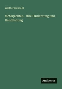 bokomslag Motorjachten - ihre Einrichtung und Handhabung