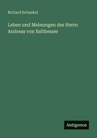 bokomslag Leben und Meinungen des Herrn Andreas von Balthesser