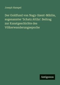 bokomslag Goldfund von Nagy-Szent-Miklós, sogenannter 'Schatz Attila'