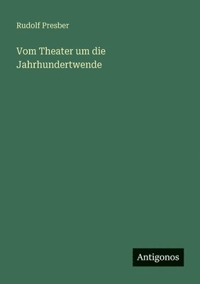 bokomslag Vom Theater um die Jahrhundertwende