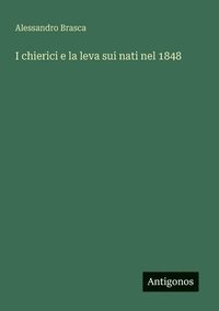 bokomslag I chierici e la leva sui nati nel 1848