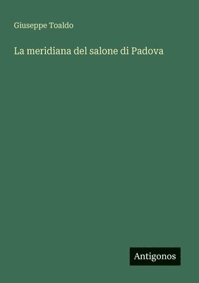 bokomslag La meridiana del salone di Padova