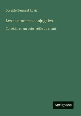 Joseph-Bernard Rosier - Les assurances conjugales, Häftad
