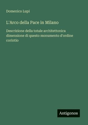 bokomslag L'Arco della Pace in Milano