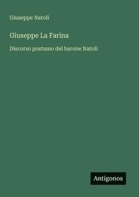 bokomslag Giuseppe La Farina: Discorso postumo del barone Natoli