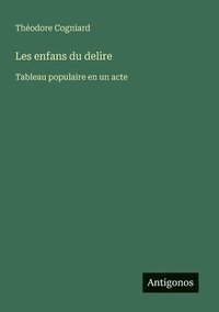 bokomslag Les enfans du delire: Tableau populaire en un acte