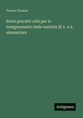 Brevi precetti utili per lo insegnamento delle materie di 1. e 2. elementare