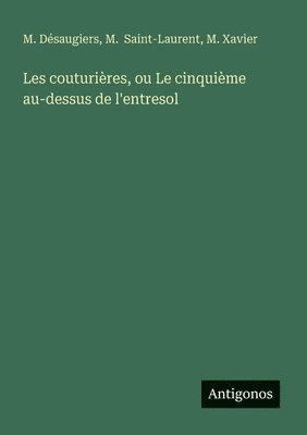 bokomslag Les couturières, ou Le cinquième au-dessus de l'entresol