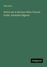 bokomslag Notice sur le docteur Gilles-Fracois Godin, botaniste liégeois