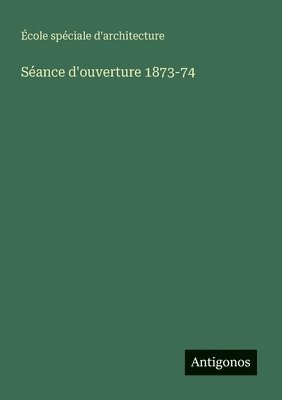 bokomslag Séance d'ouverture 1873-74