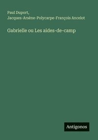 bokomslag Gabrielle ou Les aides-de-camp