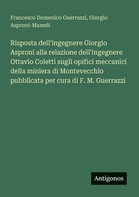bokomslag Risposta dell'ingegnere Giorgio Asproni alla relazione dell'ingegnere Ottavio Coletti sugli opifici meccanici della miniera di Montevecchio pubblicata
