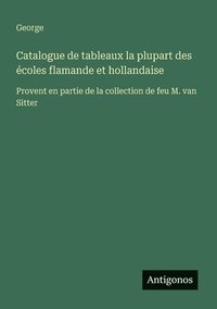 bokomslag Catalogue de tableaux la plupart des écoles flamande et hollandaise