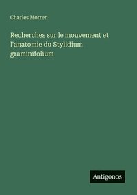 bokomslag Recherches sur le mouvement et l'anatomie du Stylidium graminifolium