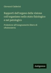 bokomslag Rapporti dell'organo della visione coll'organismo nello stato fisiologico e nel patologico