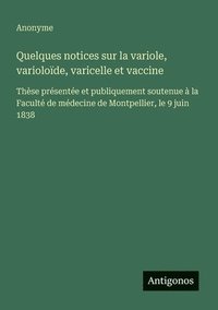 bokomslag Quelques notices sur la variole, varioloïde, varicelle et vaccine