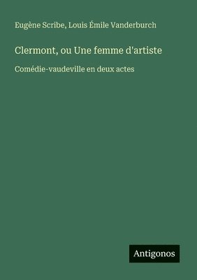 bokomslag Clermont, ou Une femme d'artiste