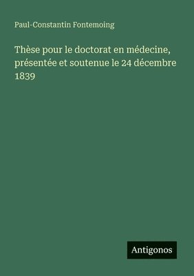 Thèse pour le doctorat en médecine, présentée et soutenue le 24 décembre 1839