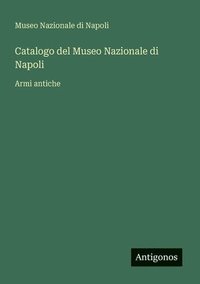 bokomslag Catalogo del Museo Nazionale di Napoli