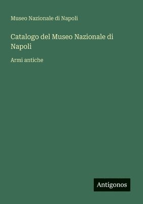 bokomslag Catalogo del Museo Nazionale di Napoli