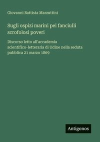 bokomslag Sugli ospizi marini pei fanciulli scrofolosi poveri