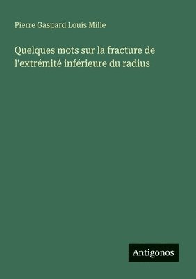 bokomslag Quelques mots sur la fracture de l'extrémité inférieure du radius