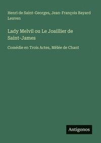 bokomslag Lady Melvil ou Le Joaillier de Saint-James: Comédie en Trois Actes, Mêlée de Chant