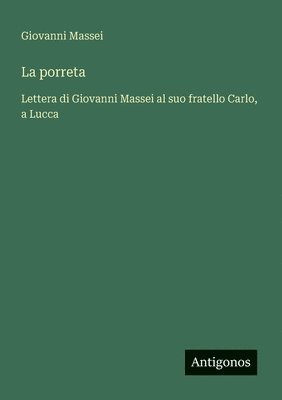 bokomslag La porreta: Lettera di Giovanni Massei al suo fratello Carlo, a Lucca